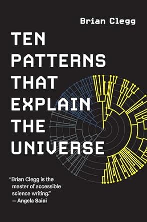 ten patterns that explain the universe 1st edition brian clegg 0262542862, 978-0262542869