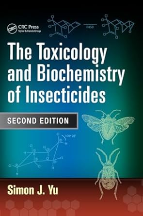 the toxicology and biochemistry of insecticides 1st edition simon j yu 1482210606, 978-1482210606