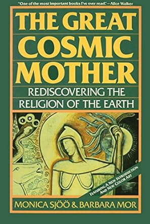 the great cosmic mother rediscovering the religion of the earth 1st edition monica sjoo ,barbara mor