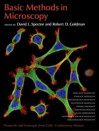 basic methods in microscopy protocols and concepts from cells a laboratory manual 1st edition david l spector