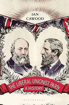 liberal unionist party the a history 1st edition ian cawood 0755647548, 978-0755647545