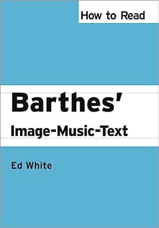how to read barthes image music text 1st edition ed white 0745329578, 978-0745329574