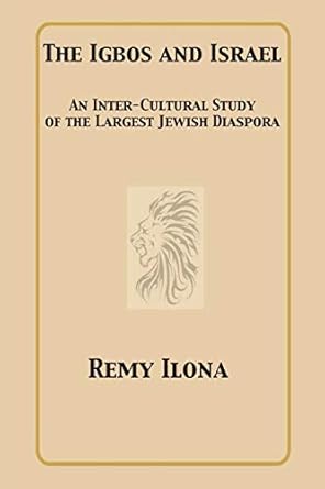 the igbos and israel an inter cultural study of the largest jewish diaspora 1st edition remy ilona