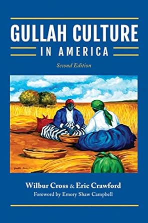 gullah culture in america 1st edition eric crawford ,wilbur cross ,emory shaw campbell 1949467961,
