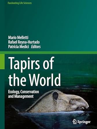 tapirs of the world ecology conservation and management 1st edition mario melletti ,rafael reyna hurtado