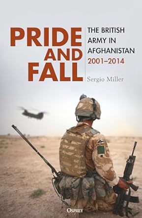 pride and fall the british army in afghanistan 2001 2014 1st edition sergio miller 1472868293, 978-1472868299