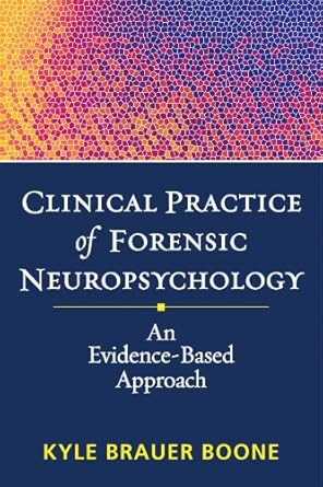 clinical practice of forensic neuropsychology an evidence based approach 1st edition kyle brauer boone