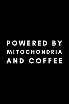 powered by mitochondria and coffee funny microbiology journal notebook gift idea for microbiologist 1st