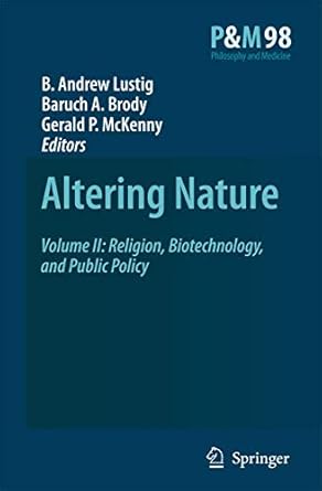 altering nature volume ii religion biotechnology and public policy 1st edition b a lustig ,b a brody ,gerald
