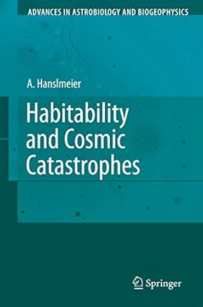 habitability and cosmic catastrophes 1st edition hanslmeier 3540769447, 978-3540769446