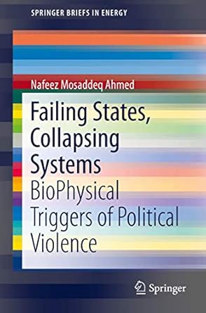 failing states collapsing systems biophysical triggers of political violence 1st edition nafeez mosaddeq