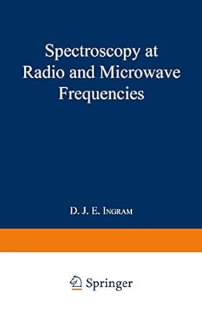 spectroscopy at radio and microwave frequencies 1st edition david john edward ingram 1489961801,