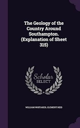 the geology of the country around southampton 1st edition william whitaker ,clement reid 1355818133,