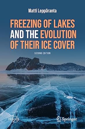 freezing of lakes and the evolution of their ice cover 1st edition matti lepparanta 3031256042, 978-3031256042