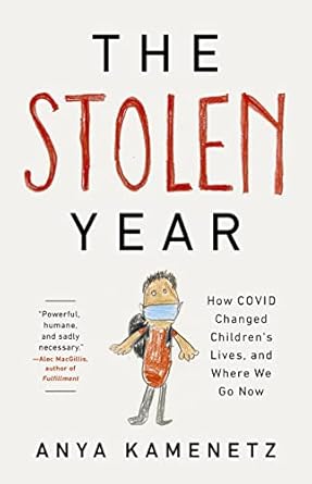 the stolen year how covid changed childrens lives and where we go now 1st edition anya kamenetz 1541700988,