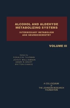 alcohol and aldehyde metabolizing systems intermediary metabolism and neurochemistry 1st edition ronald g