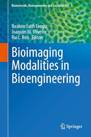 bioimaging modalities in bioengineering 1st edition ibrahim fatih cengiz ,joaquim m oliveira ,rui l reis