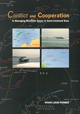 conflict and cooperation in managing maritime space in semi enclosed seas 1st edition vivian louis forbes