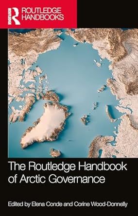 the routledge handbook of arctic governance 1st edition elena conde ,corine wood donnelly 1032443758,