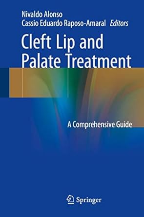cleft lip and palate treatment a comprehensive guide 1st edition nivaldo alonso ,cassio eduardo raposo amaral