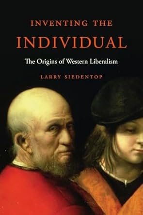 inventing the individual the origins of western liberalism 1st edition larry siedentop 0674979885,