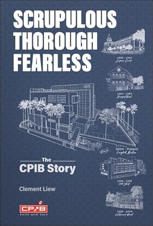 scrupulous thorough fearless the cpib story 1st edition clement liew 9811267235, 978-9811267239