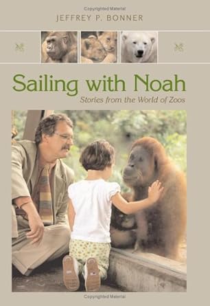 sailing with noah stories from the world of zoos 1st edition jeffrey p bonner 0826216366, 978-0826216366