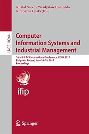 computer information systems and industrial management 16th ifip tc8 international conference cisim 2017