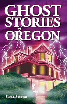 ghost stories of oregon 1st edition susan smitten ,chris wangler 1894877136, 978-1894877138