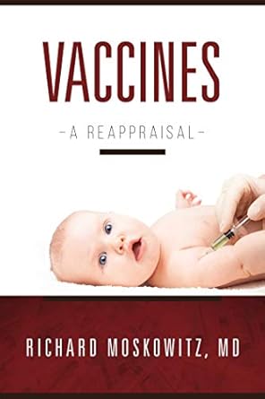 vaccines a reappraisal 1st edition richard moskowitz m d ,mary holland 1510755608, 978-1510755604