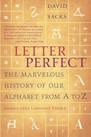 letter perfect the marvelous history of our alphabet from a to z 1st edition david sacks 0767911733,