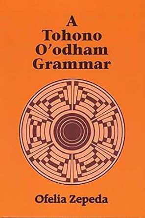 a tohono oodham grammar 1st edition ofelia zepeda 0816507929, 978-0816507924