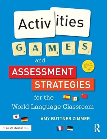 activities games and assessment strategies for the world language classroom 1st edition amy buttner zimmer
