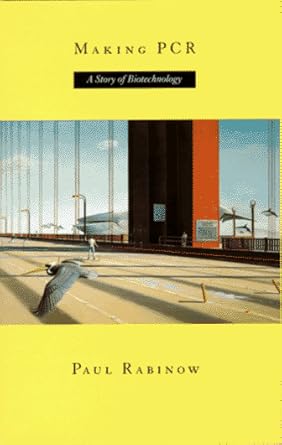 making pcr a story of biotechnology 1st edition paul rabinow 0226701468, 978-0226701462