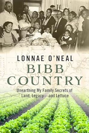 bibb country unearthing my family secrets of land legacy and lettuce 1st edition lonnae o'neal 1368089380,