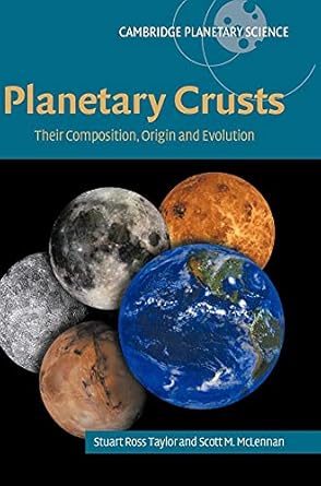 planetary crusts their composition origin and evolution 1st edition s ross taylor ,scott mclennan 0521841860,
