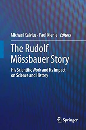 the rudolf mossbauer story his scientific work and its impact on science and history 1st edition michael