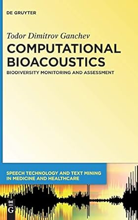 computational bioacoustics biodiversity monitoring and assessment 1st edition todor ganchev 1614517290,