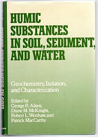 humic substances in soil sediment and water geochemistry isolation and characterization 1st edition george r