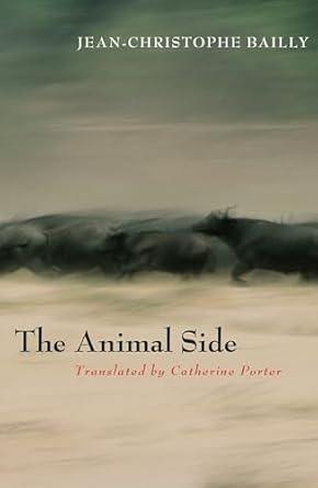 the animal side 1st edition jean christophe bailly ,catherine porter 0823234436, 978-0823234431