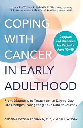coping with cancer in early adulthood from diagnosis to treatment to day to day life changes navigating your