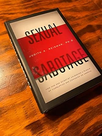 sexual sabotage how one mad scientist unleashed a plague of corruption and contagion on america 1st edition