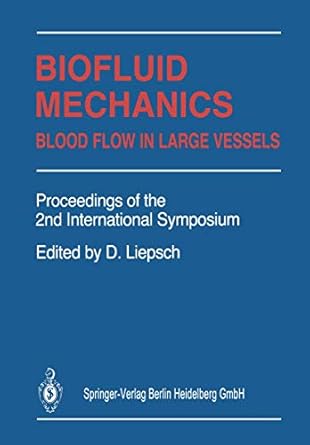 biofluid mechanics blood flow in large vessels 1st edition dieter w liepsch 3540527303, 978-3540527305