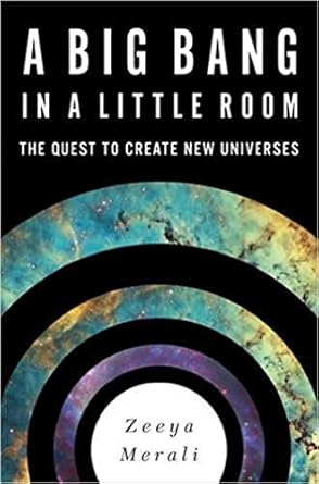 a big bang in a little room the quest to create new universes 1st edition zeeya merali 0465065910,