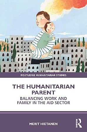 the humanitarian parent 1st edition merit hietanen 1032294388, 978-1032294384