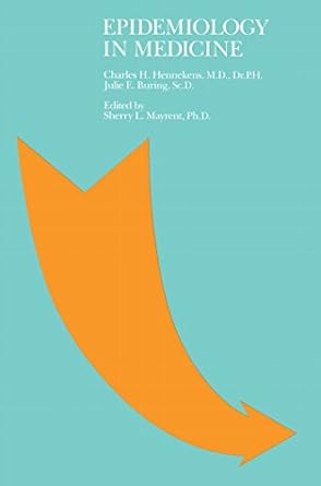 epidemiology in medicine 1st edition charles h hennekens ,julie e buring ,sherry l mayrent 0316356360,