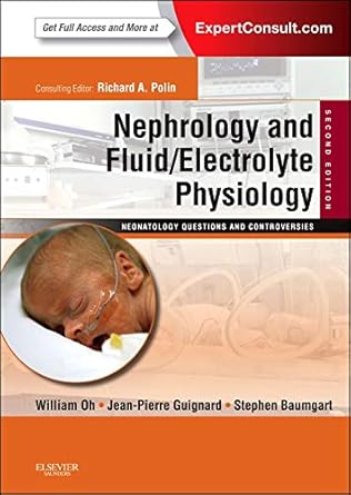 nephrology and fluid/electrolyte physiology neonatology questions and controversies expert consult online and