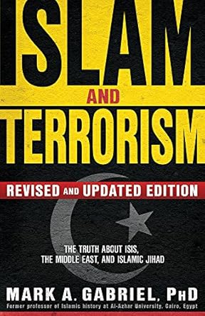 islam and terrorism the truth about isis the middle east and islamic jihad 1st edition mark a gabriel