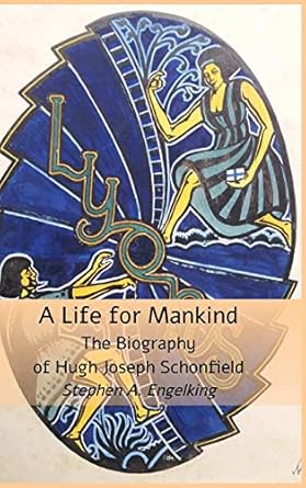a life for mankind the biography of hugh joseph schonfield 1st edition stephen a engelking 1999869117,