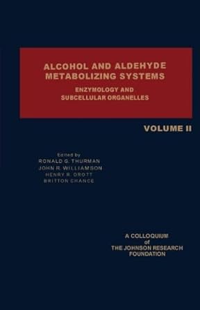 alcohol and aldehyde metabolizing systems enzymology and subcellular organelles 1st edition ronald g thurman